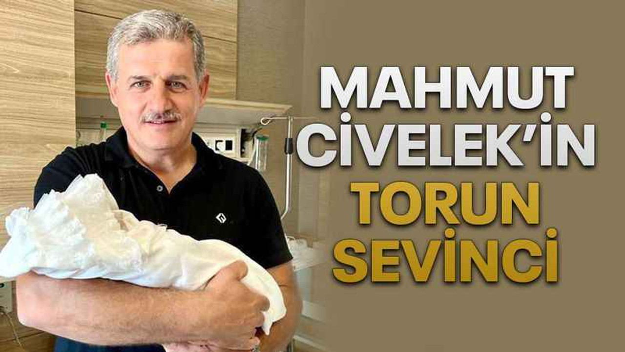 Mahmut Civelek’in torun sevinci